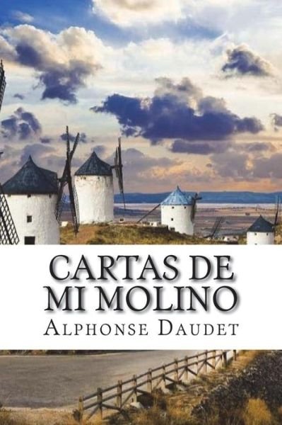 Cover for Alphonse Daudet · Cartas de mi Molino (Paperback Bog) (2018)