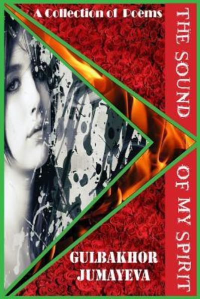 Gulbakhor Jumayeva · The Sound of My Spirit (Paperback Book) (2018)