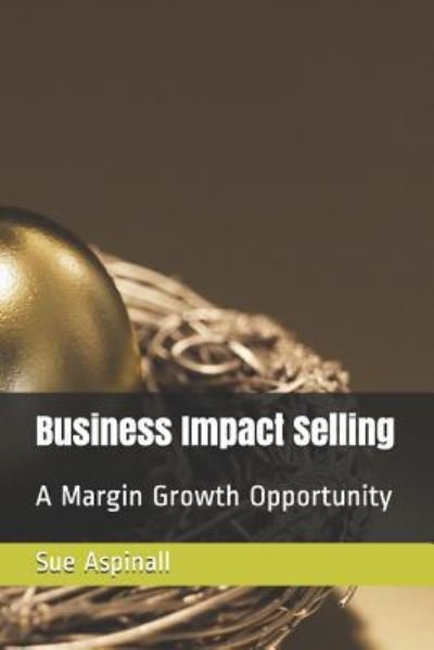 Cover for Sue Aspinall · Business Impact Selling (Paperback Book) (2018)