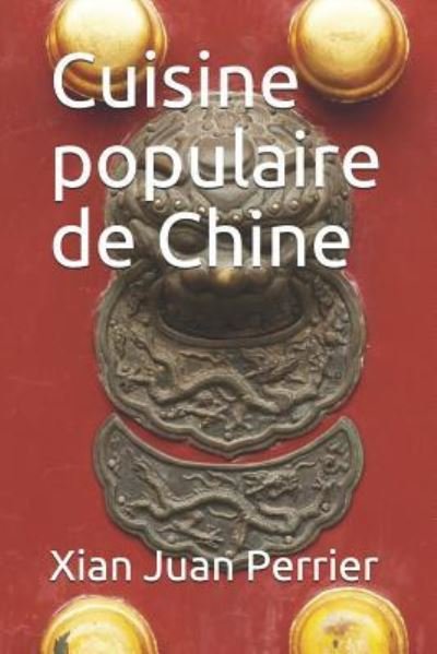 Cover for Xian Juan Perrier · Cuisine Populaire de Chine (Paperback Bog) (2018)