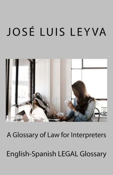 Cover for Jose Luis Leyva · A Glossary of Law for Interpreters (Paperback Bog) (2018)