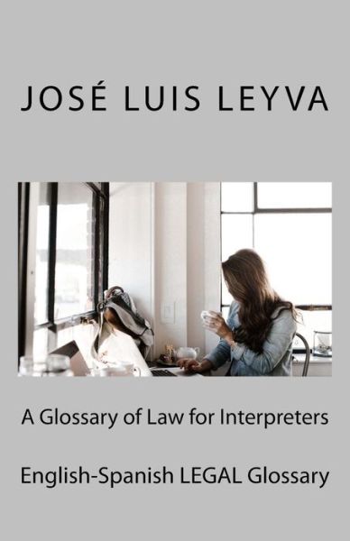 Cover for Jose Luis Leyva · A Glossary of Law for Interpreters (Paperback Book) (2018)