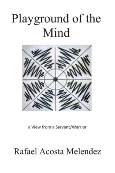 Cover for Rafael Acosta Melendez · Playground of the Mind (Paperback Book) (2019)