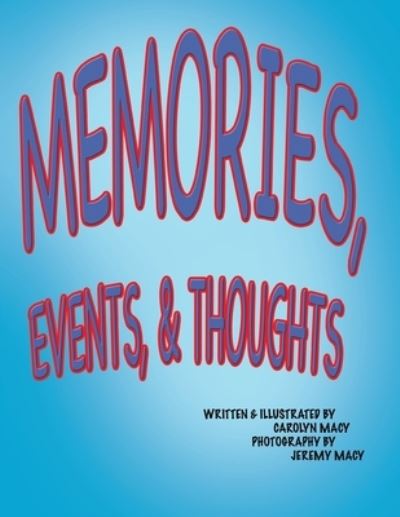 Memories, Events, & Thoughts - Carolyn Macy - Książki - Carolyn Macy - 9781732860445 - 10 sierpnia 2020