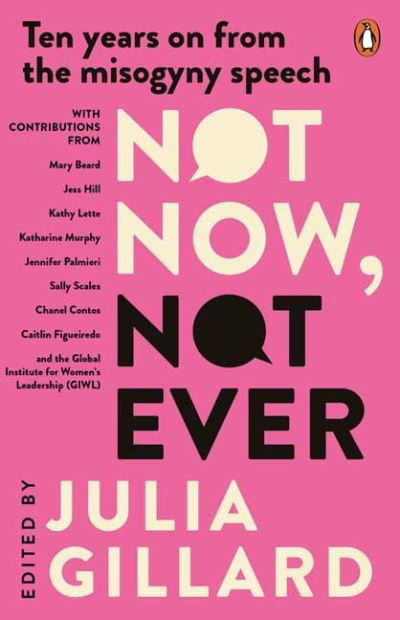 Cover for Julia Gillard · Not Now, Not Ever: Ten Years on from The Misogyny Speech (Paperback Book) (2024)