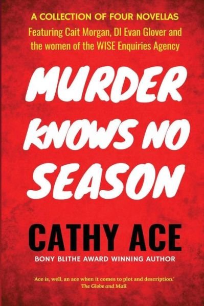 Cover for Cathy Ace · Murder Knows No Season : 4 novellas featuring Cait Morgan, the WISE women &amp; DI Glover (Paperback Book) (2018)