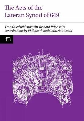 Cover for Richard Price · The Acts of the Lateran Synod of 649 - Translated Texts for Historians (Paperback Book) (2016)