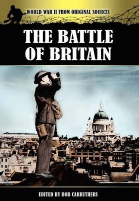 The Battle of Britain - Bob Carruthers - Kirjat - Bookzine Company Ltd - 9781781581445 - keskiviikko 4. heinäkuuta 2012