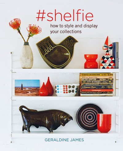 Cover for Geraldine James · #shelfie: How to Style and Display Your Collections (Hardcover Book) (2020)
