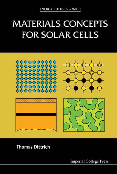 Cover for Dittrich, Thomas (Helmholtz Center Berlin For Materials &amp; Energy, Germany) · Materials Concepts For Solar Cells - Energy Futures (Hardcover Book) (2014)