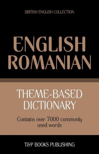 Cover for Andrey Taranov · Theme-based Dictionary British English-romanian - 7000 Words (Paperback Book) (2013)