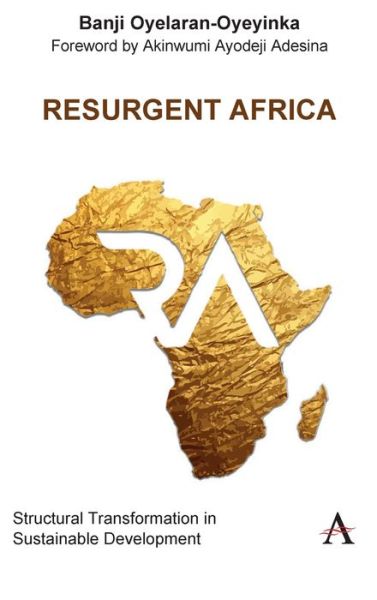 Cover for Banji Oyelaran-Oyeyinka · Resurgent Africa: Structural Transformation in Sustainable Development - Anthem Studies in Innovation and Development (Hardcover Book) (2020)