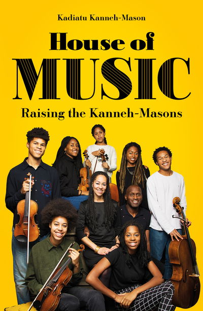 Cover for Kadiatu Kanneh-Mason · House of Music: Raising the Kanneh-Masons (Hardcover Book) (2020)