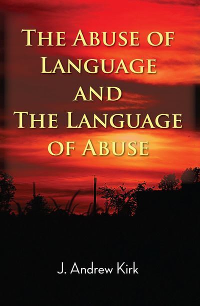 Cover for J. Andrew Kirk · The Abuse of Language and the Language of Abuse (Paperback Book) (2019)