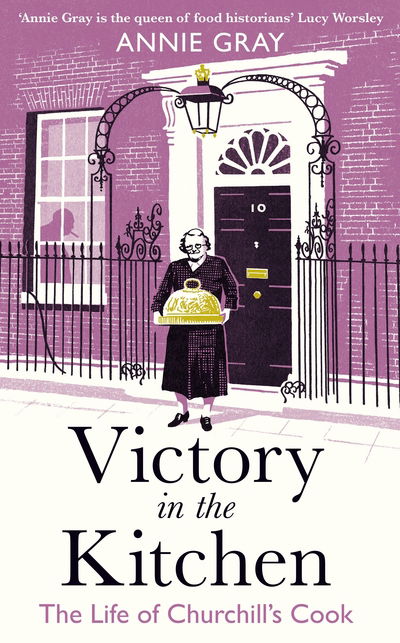 Cover for Annie Gray · Victory in the Kitchen: The Life of Churchill's Cook (Hardcover Book) [Main edition] (2020)