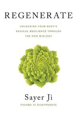 Cover for Sayer Ji · Regenerate: Unlocking Your Body's Radical Resilience through the New Biology (Paperback Book) (2021)