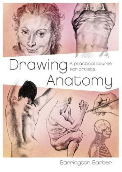 Cover for Barrington Barber · Drawing Anatomy : A Practical Course for Artists (Pocketbok) (2018)