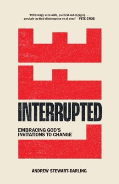 Life, Interrupted: Embracing God's invitations to change - - Books - Authentic Media - 9781788933445 - October 18, 2024