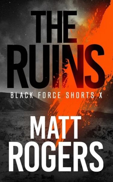 Cover for Matt Rogers · The Ruins A Black Force Thriller (Paperback Book) (2019)