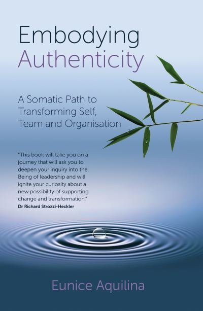 Cover for Eunice Aquilina · Embodying Authenticity: A Somatic Path to Transforming Self, Team and Organisation (Paperback Bog) (2021)