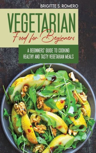 Cover for Brigitte S Romero · Vegetarian Food For Beginners (Inbunden Bok) (2021)