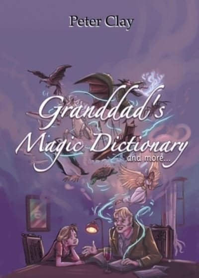 Cover for Peter Clay · Granddad's Magic Dictionary (Book) (2022)