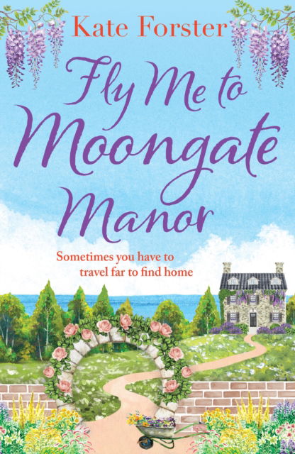 Cover for Kate Forster · Fly Me to Moongate Manor: A feel-good romantic escapist read from Kate Forster (Paperback Book) (2023)