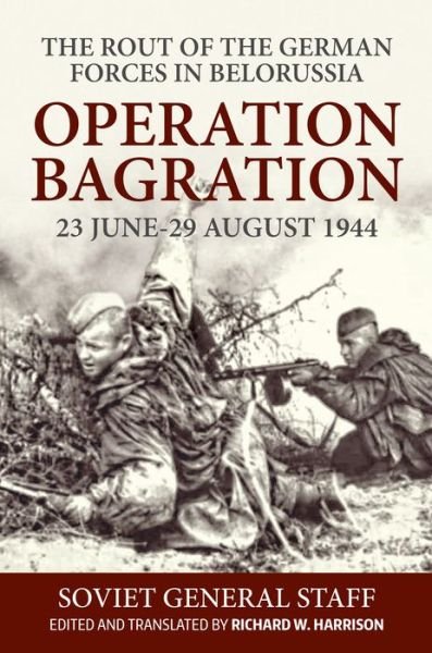 Operation Bagration, 23 June-29 August 1944: The Rout Of The German Forces In Belorussia - Richard Harrison - Livres - Helion & Company - 9781804510445 - 8 juillet 2022