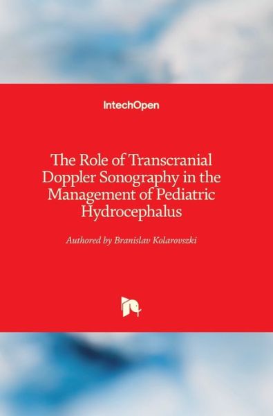 Cover for Branislav Kolarovszki · The Role of Transcranial Doppler Sonography in the Management of Pediatric Hydrocephalus (Hardcover Book) (2019)