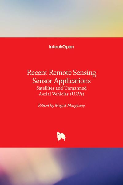 Cover for Recent Remote Sensing Sensor Applications: Satellites and Unmanned Aerial Vehicles (UAVs) (Hardcover Book) (2022)