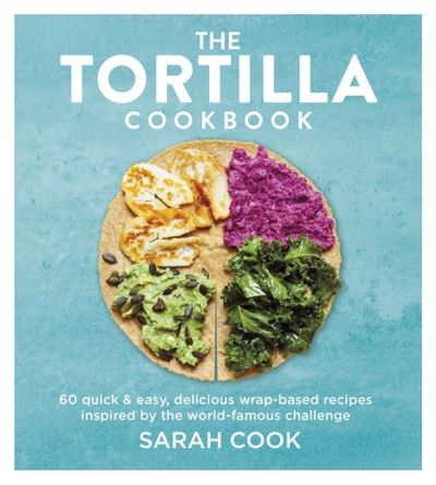 Cover for Sarah Cook · The Tortilla Cookbook (Hardcover Book) (2021)