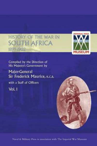 Cover for Sir Major General Frederick Maurice · OFFICIAL HISTORY OF THE WAR IN SOUTH AFRICA 1899-1902 compiled by the Direction of His Majesty's Government Volume One (Paperback Book) (2016)