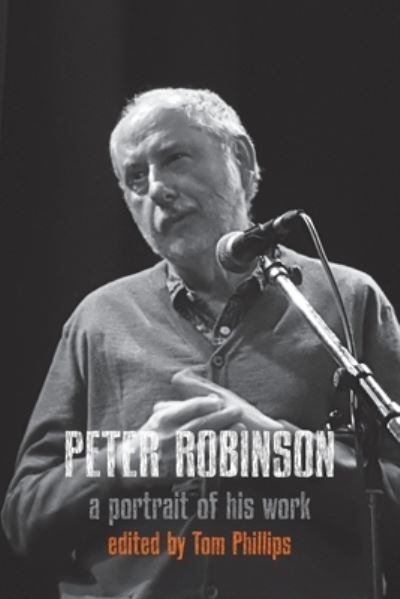 Peter Robinson - a portrait of his work - Tom Phillips - Książki - Shearsman Books - 9781848617445 - 15 października 2021