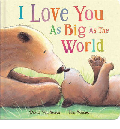 Cover for David Van Buren · I Love You As Big As The World (Board book) (2013)