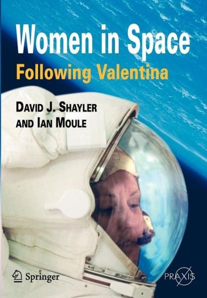 Cover for David J. Shayler · Women in Space: Following Valentina - Springer Praxis Books / Space Exploration (Taschenbuch) (2005)