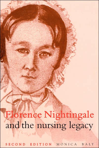 Cover for Baly, Monica (Internation History of Nursing Journal) · Florence Nightingale and the Nursing Legacy (Paperback Book) (2007)