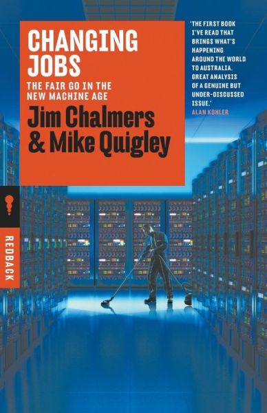 Cover for Jim Chalmers · Changing Jobs The Fair Go in the New Machine Age (Buch) (2017)