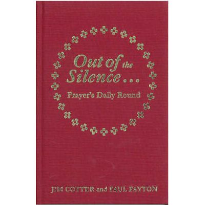 Cover for Jim Cotter · Out of the Silence... into the Silence: Prayer's Daily Round (Hardcover Book) (2014)