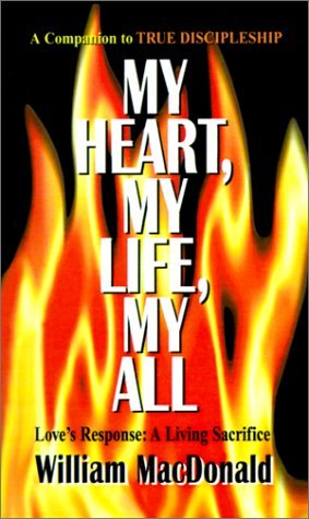 My Heart, My Life, My All - William Macdonald - Kirjat - Gospel Folio Press - 9781882701445 - maanantai 24. syyskuuta 2001