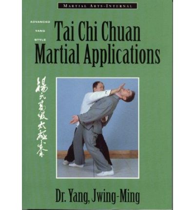 Cover for Yang Jwing-Ming · Tai Chi Chuan Martial Applications: Advanced Yang Style Tai Chi Chaun (Paperback Book) (1996)