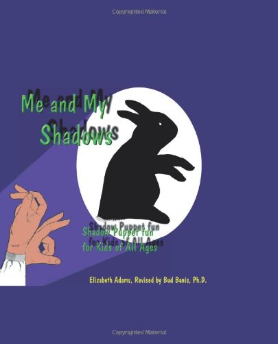 Me and My Shadows - Shadow Puppet Fun for Kids of All Ages - Bud Banis - Books - BeachHouse Books - 9781888725445 - November 1, 2000