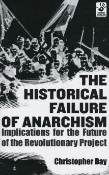 Cover for Christopher Day · The Historical Failure of Anarchism (Paperback Book) [Pmplt edition] (2013)