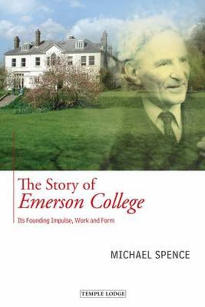 Cover for Michael Spence · The Story of Emerson College: its Founding Impulse, Work and Form (Paperback Book) (2013)
