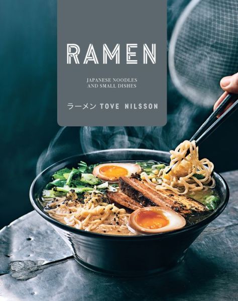 Ramen: Japanese Noodles & Small Dishes - Tove Nilsson - Bøker - HarperCollins Publishers - 9781911216445 - 11. mai 2017