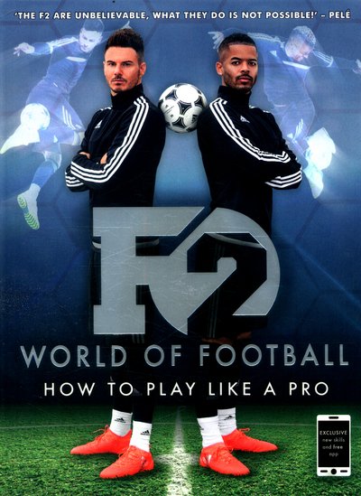F2 World of Football: How to Play Like a Pro (Skills Book 1) - The F2 - Books - Bonnier Books Ltd - 9781911274445 - October 20, 2016