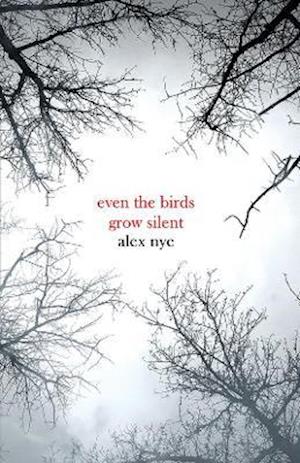 Cover for Alex Nye · Even the Birds Grow Silent (Paperback Book) (2021)