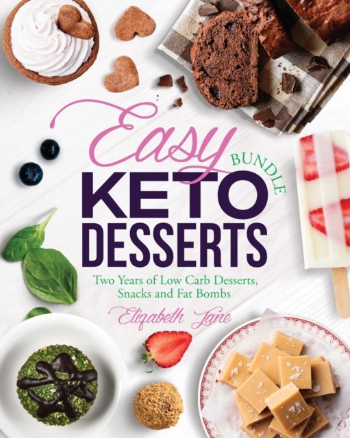 Cover for Elizabeth Jane · Easy Keto Desserts Bundle: Two Years of Low Carb Desserts, Snacks and Fat Bombs (Pocketbok) (2020)