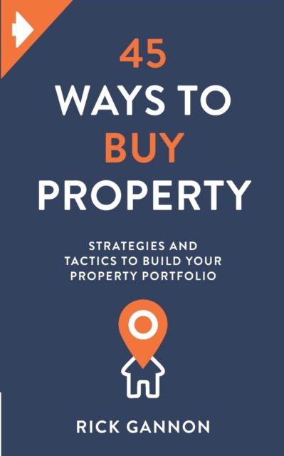 Cover for Rick Gannon · 45 Ways to Buy Property: Strategies and tactics to build your property portfolio (Paperback Book) (2021)