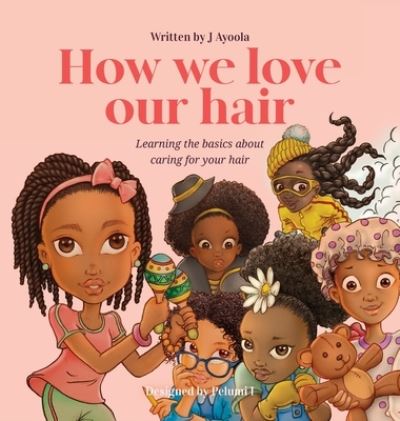 Cover for J Ayoola · How we love our hair (Gebundenes Buch) (2020)