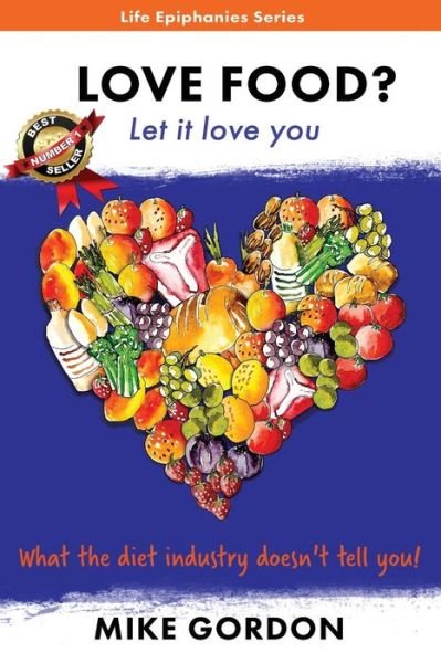 Cover for Mike Gordon · Love Food? Let it love you. (Pocketbok) (2017)